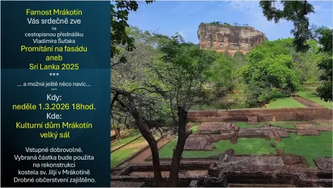 Farnost Mrákotín zve na cestopisnou přednášku Vladimíra Šuťaka Promítání na fasádu aneb Srí Lanka 2025. Neděle 1. března v 18:00, kulturní dům Mrákotín.
