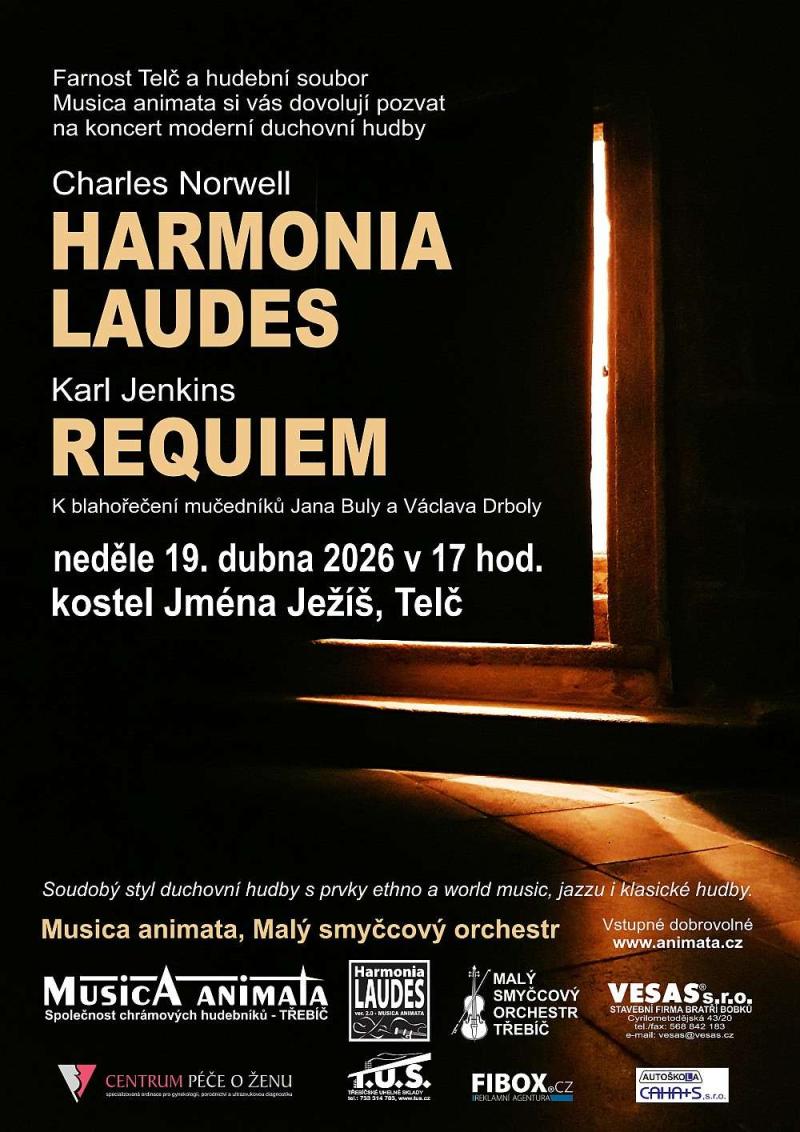Hudební soubor Musica animata, Malý smyčcový orchestr Třebíč a farnost Telč si vás dovolují pozvat na koncert duchovní hudby.    Ch. Norwell - HARMONIA LAUDES, K. Jenkins - REQUIEM  (K blahořečení mučedníků Jana Buly a Václava Drboly)  neděle 19. dubna 2026 v 17 hod., kostel Jména Ježíš, Telč